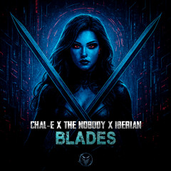 Chal-E x The Nobody x Iberian - Blades