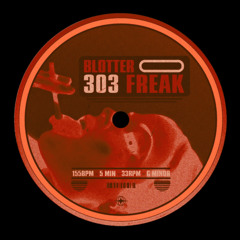 Blotter - 303 Freak [FREE DL]
