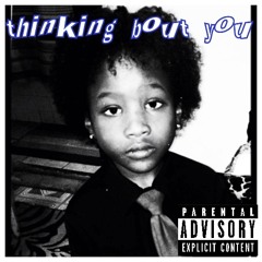 thinking bout you