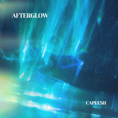 CAPEESH - Afterglow