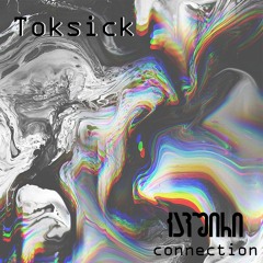 Toksick - კავშირი // connection