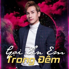 Gọi tên em trong đêm Remix - Chu Bin, DJ Đạt Beatbox