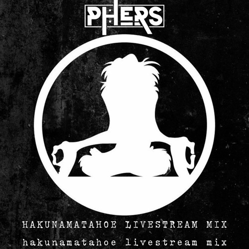 Hakunamatahoe Livestream Mix