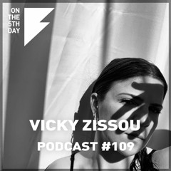 On the 5th Day Podcast #109 - Vicky Zissou
