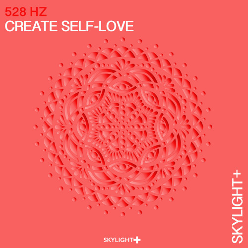 528 Hz Create Self-Love, Pt. 3