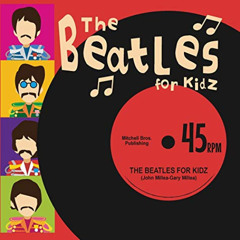 Access PDF 📦 The Beatles for Kidz by  John Millea &  Gary Millea [EPUB KINDLE PDF EB