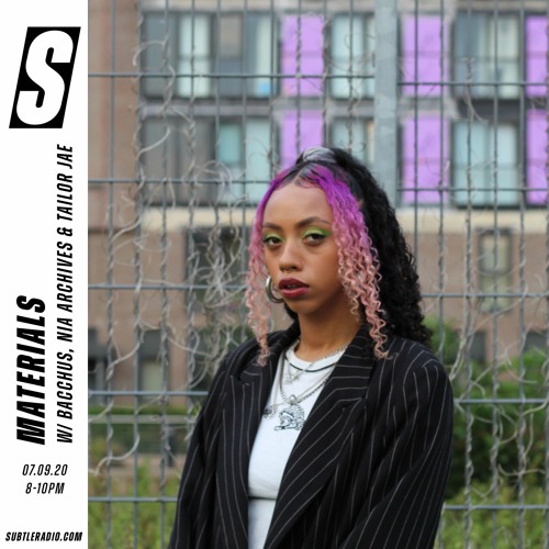 Materials w/ Bacchus, Tailor Jae & Nia Archives - Subtle - 07/09/2020