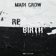 MADI CROW- REBIRTH