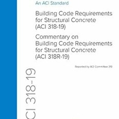 FREE KINDLE 📑 ACI 318-19 Building Code Requirements for Structural Concrete (ACI 318