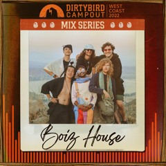 Dirtybird Campout 2022 Mix Series: Boiz House