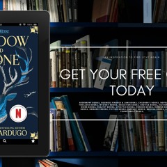 Shadow and Bone, Get Your Free Today