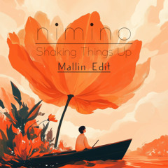 nimino - Shaking Things Up (Mallin Edit)