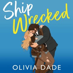 Ship Wrecked by Olivia Dade, read by Kelsey Navarro (Audiobook extract)