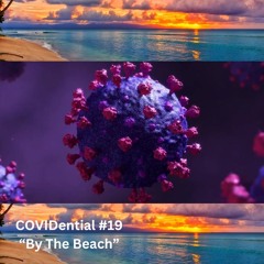 COVIDential #19 "By The Beach"
