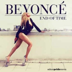 Beyoncé - End Of Time '2K20 (Edson Pride Remix)
