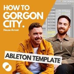 Gorgon City - House Arrest (Bohmont Remake) [FREE ABLETON TEMPLATE]