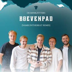 De Bankzitters - Boevenpad (NameOnTheBeat Remix)