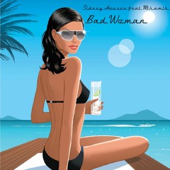 Bad Woman  Sidney Housen Feat. Mikamik