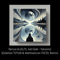 Derya Uluğ ft. Asil Gök - Yansıma (Mehmetcan YÜCEL & Gökhan TUTUM Remix)