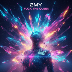 Fuck The Queen - 2MY