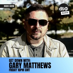 Get Down 025 with Gary Matthews