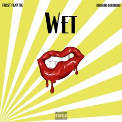 Wet Feat. DDomino Geronimo