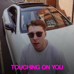 Touching On You