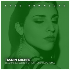 FREE DOWNLOAD: Tasmin Archer - Sleeping Satellite (Fer Torti Unofficial Remix)