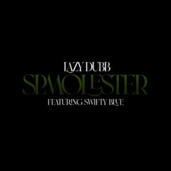 Lazy Dubb x Swifty Blue - Spmolester (SPM DISS)