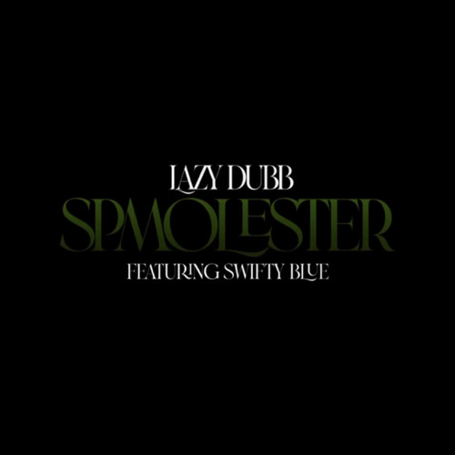 Lazy Dubb x Swifty Blue - Spmolester (SPM DISS)