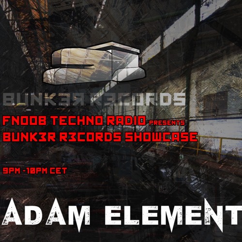 Fnoob Bunk3r R3cords Showcase Presents - Adam Element