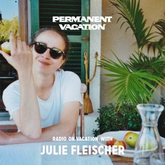 Radio On Vacation With Julie Fleischer