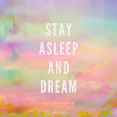 Stay Asleep and Dream