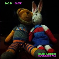 D.O.D - Glow (Gabri IlGrigio LookBack Mix) [FREE DOWNLOAD]