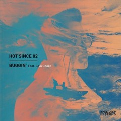 Hot Since 82 - Buggin' ft. Jem Cooke (Cali Martini Remix)