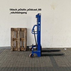 fAlsch_pOsitiv_pOdcast_88_nAchteingang