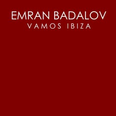 Emran Badalov - Vamos Ibiza (Radio Edit)