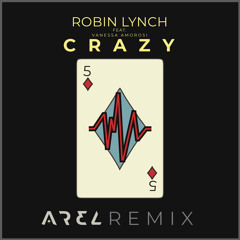 Robin Lynch Feat. Vanessa Amorosi - Crazy (Arel Remix) [Free DL] [Link/Web Desc]