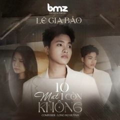 10 Mất 1 Còn Không - Lê Gia Bảo (Huy PT Remix)