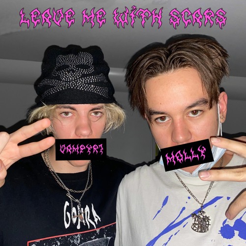 leave me with scars (w/ MOLLY MANE)