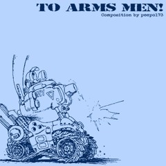 To Arms Men!