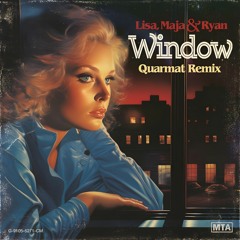 Lisa, Maja & Ryan - Window [Quarmat Remix] - Radio Edit