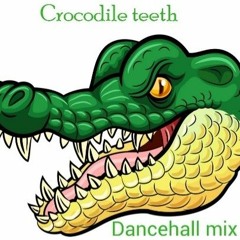 Crocodile Teeth Dancehall Mix