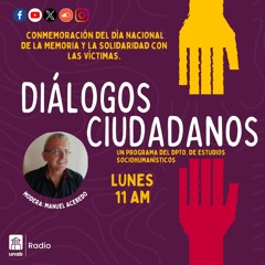 Diálogos Ciudadanos - Capítulo 50: Día Nacional de la Memoria y la Solidaridad con las Víctimas