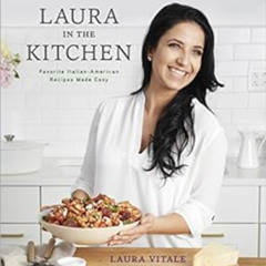 [DOWNLOAD] EPUB 📃 Laura in the Kitchen: Favorite Italian-American Recipes Made Easy: