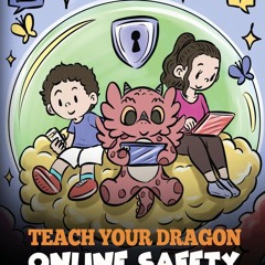 ✔ EPUB ✔ Teach Your Dragon Online Safety: A Story About Navigating the