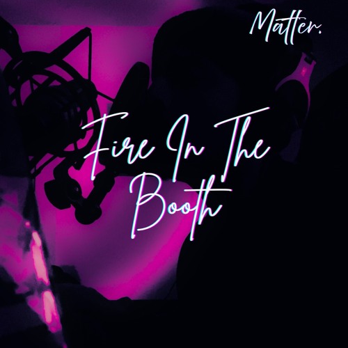Fire In The Booth (Off The Top)
