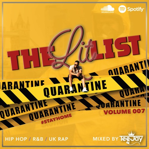 **THE LIT LIST 007 QUARANTINE EDITION** - Mixed By TeeJay DJ (Hip Hop, R&B, UK Rap & Bashment)