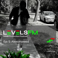 LevelsFM Ep.5 Alexonweed