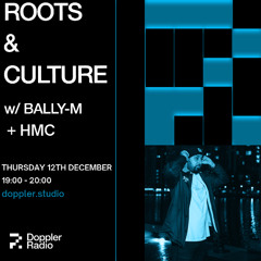 Roots & Culture Vol. 12 - Doppler Radio - December 2024 - Bally-M Feat. HMC